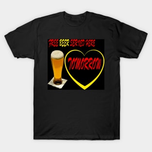 FREE BEER SERVED HERE TOMORROW T-Shirt